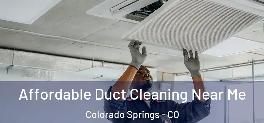  Affordable Duct Cleaning Near Me Colorado Springs - CO