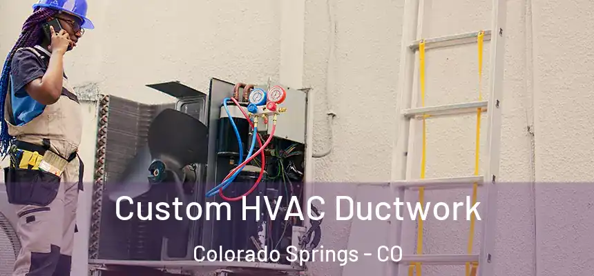  Custom HVAC Ductwork Colorado Springs - CO