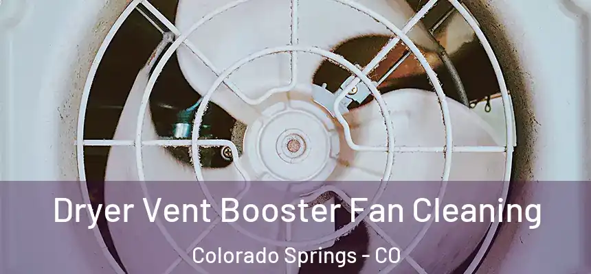 Dryer Vent Booster Fan Cleaning Colorado Springs - CO