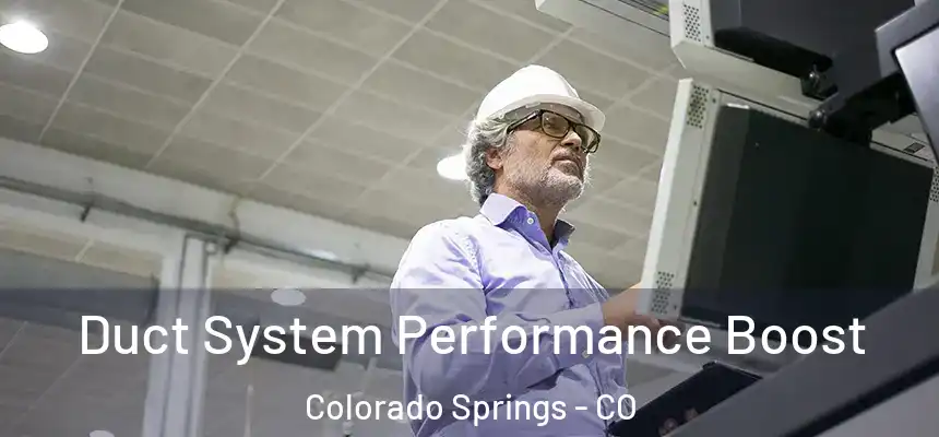 Duct System Performance Boost Colorado Springs - CO
