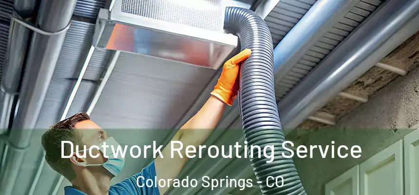 Ductwork Rerouting Service Colorado Springs - CO