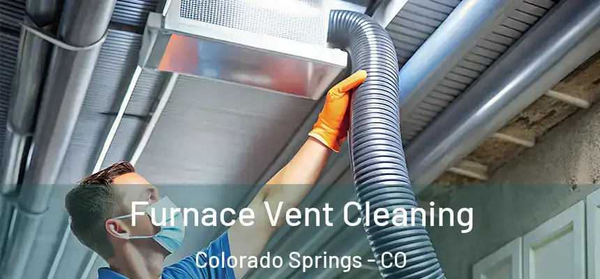 Furnace Vent Cleaning Colorado Springs - CO