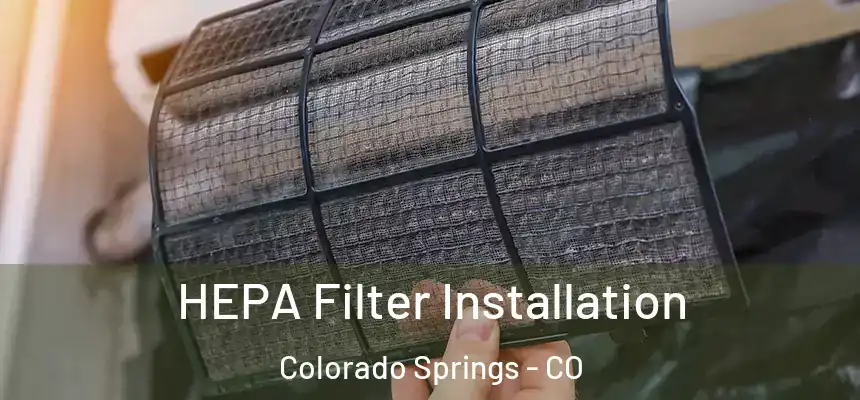 HEPA Filter Installation Colorado Springs - CO