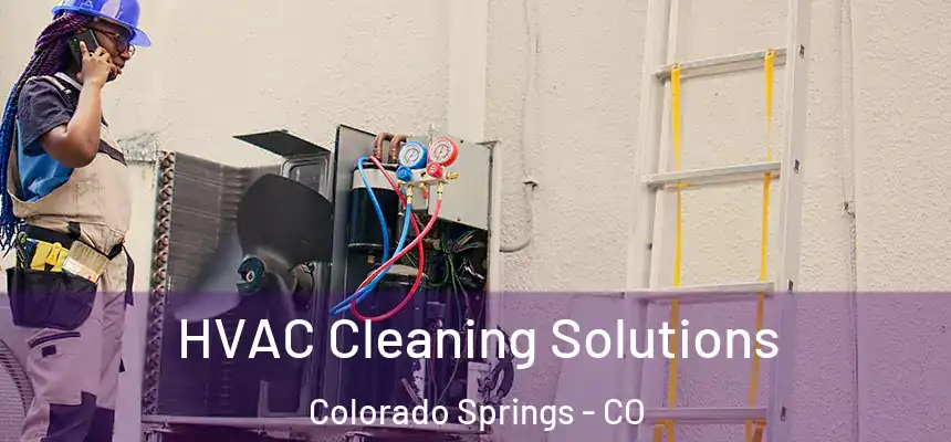 HVAC Cleaning Solutions Colorado Springs - CO