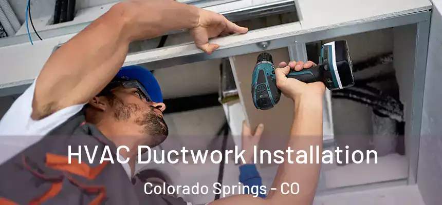 HVAC Ductwork Installation Colorado Springs - CO