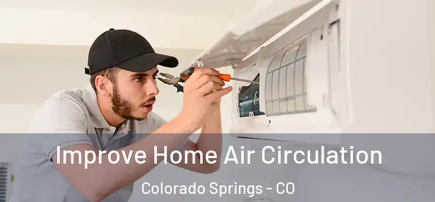  Improve Home Air Circulation Colorado Springs - CO