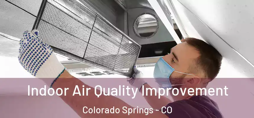  Indoor Air Quality Improvement Colorado Springs - CO