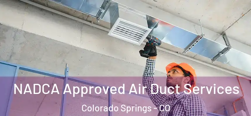  NADCA Approved Air Duct Services Colorado Springs - CO