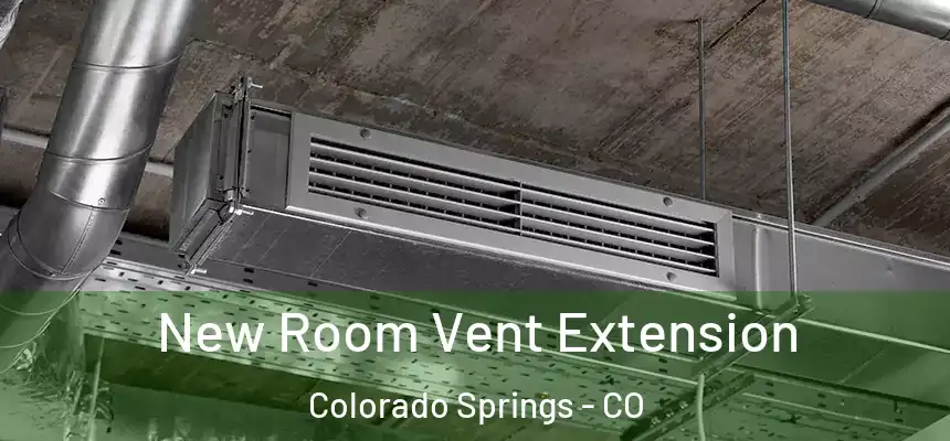  New Room Vent Extension Colorado Springs - CO