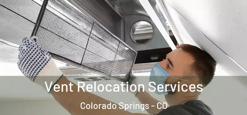 Vent Relocation Services Colorado Springs - CO