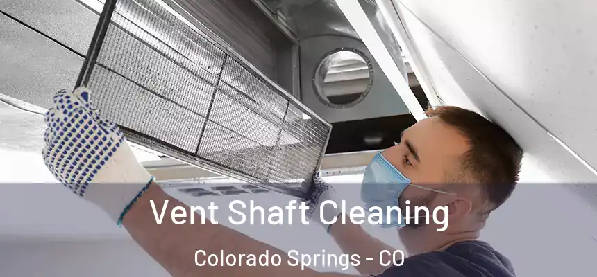  Vent Shaft Cleaning Colorado Springs - CO